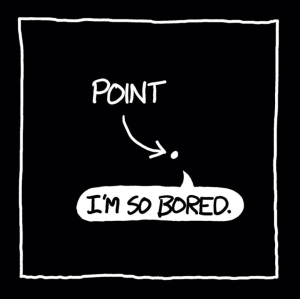 Comic graphic of a single white point on a black background with a bored speech bubble