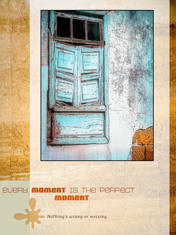 Every moment is the perfect moment